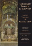 AS - THOMAS C. ODEN - COMENTARIU PATRISTIC LA SCRIPTURĂ - VECHIUL TESTAMENT GENEZA, 12-25 VOLUMUL 2