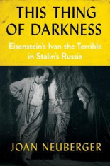 This Thing of Darkness: Eisenstein&amp;#039;s Ivan the Terrible in Stalin&amp;#039;s Russia foto