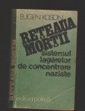 C9643 RETEAUA MORTII - EUGEN KOGON. SISTEMUL LAGARELOR DE CONCENTRARE NAZISTE