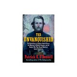 The Unvanquished: The Untold Story of Lincoln's Special Forces, the Manhunt for Mosby's Rangers, and the Shadow War That Forged America'