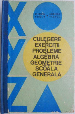 Culegere de exercitii si probleme de algebra si geometrie pentru scoala generala &amp;ndash; Arimescu Aurelia, Arimescu Viorel foto