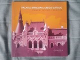 Rodica Indig (coord.) - Palatul Episcopal Greco-Catolic: oameni, istorie, credință (2018)