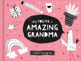 Why You&#039;re So Amazing, Grandma: A Book Made by Me