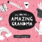 Why You&#039;re So Amazing, Grandma: A Book Made by Me
