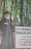 PE CARAREA RAIULUI Convorbiri duhovnicesti cu Ioan al Muntilor