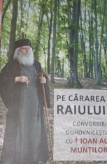 PE CARAREA RAIULUI Convorbiri duhovnicesti cu Ioan al Muntilor