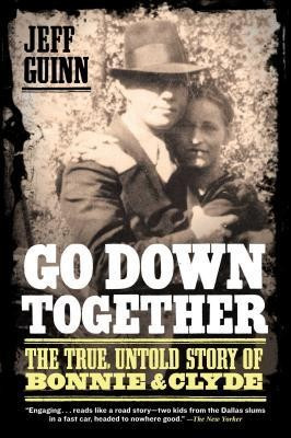 Go Down Together: The True, Untold Story of Bonnie &amp;amp; Clyde foto