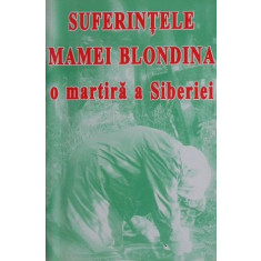 Suferintele Mamei Blondina o martira a Siberiei