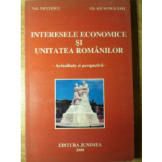 INTERESELE ECONOMICE SI UNITATEA ROMANILOR. ACTUALITATE SI PERSPECTIVA-N.G. NICULESCU, I.D. ADUMITRACESEI
