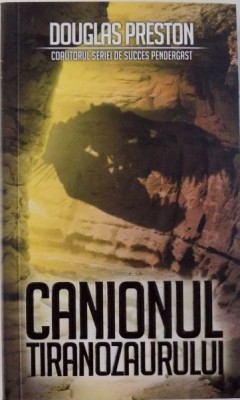 CANIONUL TIRANOZAURULUI de DOUGLAS PRESTON, 2012 foto