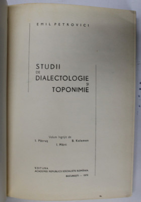 STUDII DE DIALECTOLOGIE SI TOPONIMIE de EMIL PETROVICI , 1970 foto