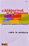 Calatorind in 4 Dimensiuni, Robin le Poidevin, 2007, 360 pagini, Ezoterism Paranormal, Carte brosata