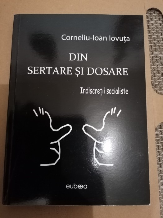 POEZIE - DIN SERTARE SI DOSARE , INDISCRETII SOCIALISTE - CORNELIU-IOAN IOVUTA