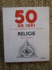 50 de Idei pe care trebuie sa le cunosti. Religie - Peter Stanford (Litera, 2020) Carte Religioasa