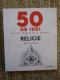 50 de idei pe care trebuie sa le cunosti. Religie &ndash; Peter Stanford