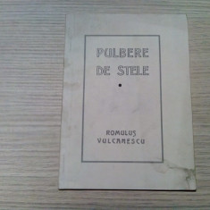 PULBERE DE STELE - Romulus Vulcanescu - Editura Autorului, 1947, 30 p.