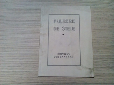 PULBERE DE STELE - Romulus Vulcanescu - Editura Autorului, 1947, 30 p. foto