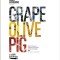 Grape, Olive, Pig: Deep Travels Through Spain&#039;s Food Culture