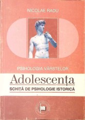 PSIHOLOGIA VARSTELOR. ADOLESCENTA, SCHITA DE PSIHOLOGIE ISTORICA-NICOLAE RADU-261005 foto