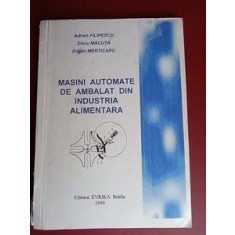 Masini automate de ambalat din industria alimentara- A.Filipescu, S.Macuta