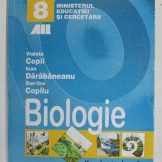 BIOLOGIE , MANUAL PENTRU CLASA A - 8 -A de VIOLETA COPIL ...DUMITRU COPILU , 2000