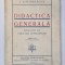 DIDACTICA GENERALA - PRINCIPII DE EDUCATIA INTELIGENTEI , EDITIA II de I. GAVANESCUL