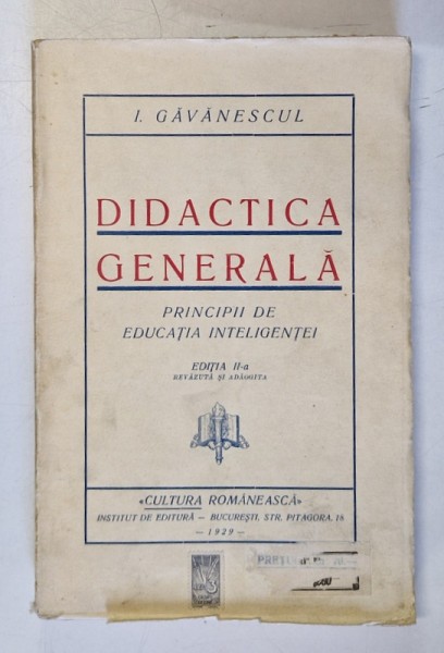 DIDACTICA GENERALA - PRINCIPII DE EDUCATIA INTELIGENTEI , EDITIA II de I. GAVANESCUL