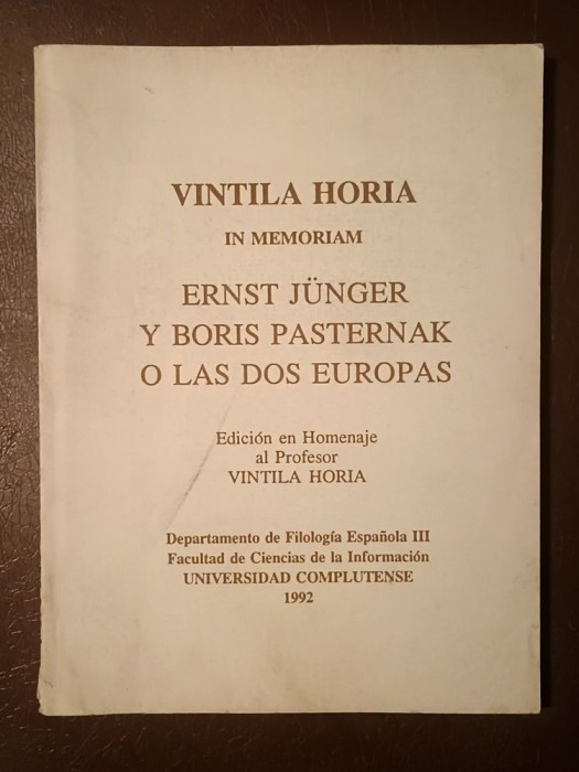 Vintilă Horia in memoriam: Edicion en Homenaje al Profesor Vintila Horia (Ernst Junger y Boris Pasternak o las dos Europas)