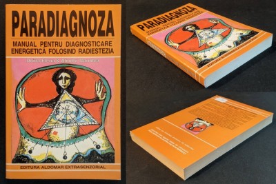 PARADIAGNOZA. MANUAL PENTRU DIAGNOSTICARE ENERGETICA PRIN RADIESTEZIE 320 pag Aliodor Manolea, Doina Elena CHAKRE 1998 Aldomar Extrasenzorial foto