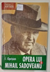 OPERA LUI MIHAIL SADOVEANU , VOLUMUL I : NATURA - OM - CIVILIZATIE IN OPERA LUI M. SADOVEANU de I. OPRISAN , 2004 , DEDICATIE *