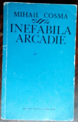 MIHAIL COSMA: INEFABILA ARCADIE (POEME 1969/DEDICATIE-AUTOGRAF PT MIHAI GAFITA) foto
