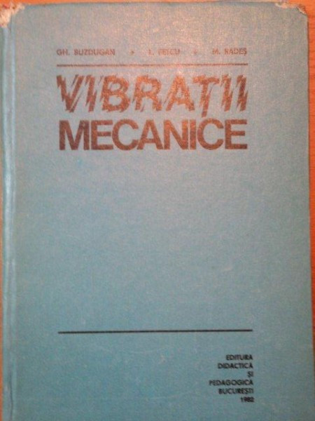VIBRATII MECANICE- GH. BUZDUGAN, L. FETCU SI M. RADES, BUC.1982 | arhiva  Okazii.ro
