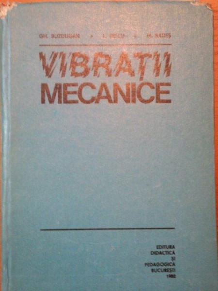 VIBRATII MECANICE- GH. BUZDUGAN, L. FETCU SI M. RADES, BUC.1982