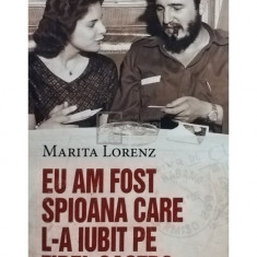 Marita Lorenz - Eu am fost spioana care l-a iubit pe Fidel Castro (editia 2018)