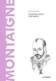 Cumpara ieftin Descopera filosofia. Michel de Montaigne. Constiinta critica a Renasterii/Nicola Panichi