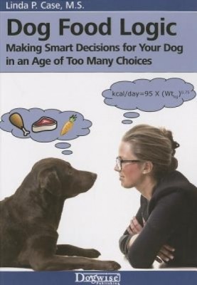 Dog Food Logic: Making Smart Decisions for Your Dog in an Age of Too Many Choices foto