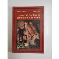 PRACTICI POZITIVE IN COMUNITATILE DE RROMI de MARIEA IONESCU , SORIN CACE , 2000