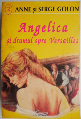 Angelica si drumul spre Versailles &amp;ndash; Anne si Serge Golon foto