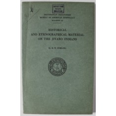 HISTORICAL AND ETHNOGRAPHICAL MATERIAL OF THE JIVARO INDIANS de M.W. STIRLING , 1938