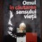 Omul in cautarea sensului vietii - Viktor E. Frankl