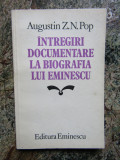 &Icirc;ntregiri documentare la biografia lui Eminescu - Augustin Z. N. Pop