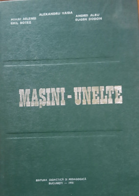 Masini-unelte - Alexandru Vaida, Emil Botez, Andrei Albu, Andrei, 1970 foto