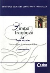 Limba franceza L1. Francoroute. Manual pentru clasa a XII-a/Dan Ion Nasta