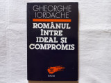 ROMANUL INTRE IDEAL SI COMPROMIS. ESEURI ETNOLOGICE - GHEORGHE IORDACHE