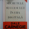 SECRETELE SUCCESULUI IN ERA DIGITALA - DALE CARNEGIE &amp; ASSOCIATES