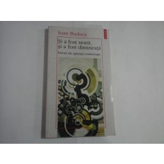 SI A FOST SEARA, SI A FOST DIMINEATA (35 de pagini subliniate) - ESEURI DE SPIONAJ COSMOLOGIC - IOAN BUDUCA