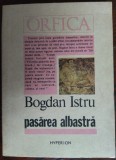 Cumpara ieftin BOGDAN ISTRU - PASAREA ALBASTRA (VERSURI/SELECTIE &amp; PREFATA DE ION CIOCANU/1991)