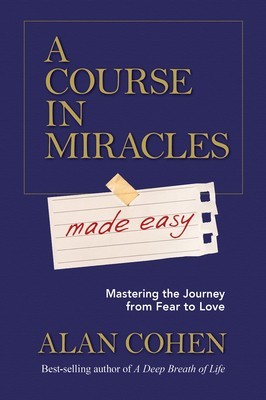 A Course in Miracles Made Easy: Mastering the Journey from Fear to Love foto