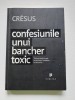 Cresus - Confesiunile unui bancher toxic,