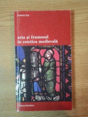 ARTA SI FRUMOSUL IN ESTETICA MEDIEVALA de UMBERTO ECO , 1999 foto